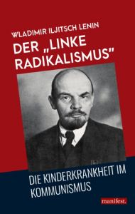 Der 'linke Radikalismus', die Kinderkrankheit im Kommunismus Lenin, Wladimir Iljitsch 9783961560295
