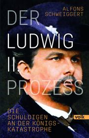 Der Ludwig-II.-Prozess Schweiggert, Alfons 9783862224838