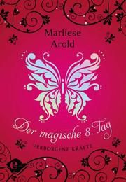 Der magische 8. Tag - Verborgene Kräfte Arold, Marliese 9783961290420