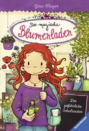 Der magische Blumenladen - Der gefährliche Schulzauber Mayer, Gina 9783473404186