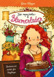 Der magische Blumenladen, Band 3: Zaubern ist nichts für Feiglinge (Bestseller-Reihe mit Blumenmagie für Kinder ab 8 Jahren) Mayer, Gina 9783473404070