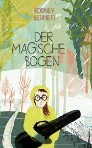 Der magische Bogen Bennett, Rodney 9783772526954