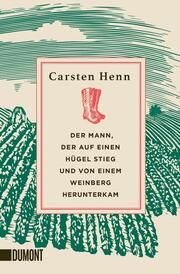 Der Mann, der auf einen Hügel stieg und von einem Weinberg herunterkam Henn, Carsten 9783832166786