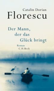 Der Mann, der das Glück bringt Florescu, Catalin Dorian 9783406691126