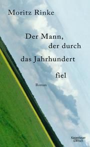 Der Mann, der durch das Jahrhundert fiel Rinke, Moritz 9783462041903