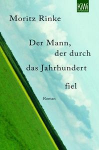 Der Mann, der durch das Jahrhundert fiel Rinke, Moritz 9783462043426