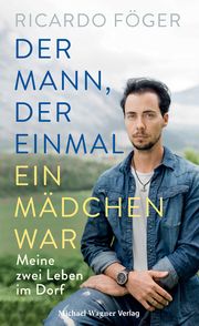 Der Mann, der einmal ein Mädchen war Föger, Ricardo 9783710767678