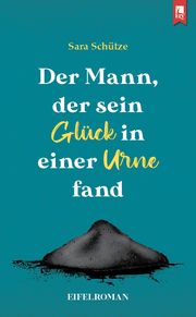 Der Mann, der sein Glück in einer Urne fand Schütze, Sara 9783961230792