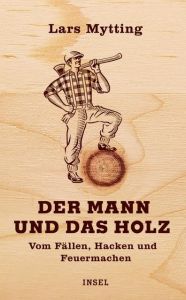 Der Mann und das Holz Mytting, Lars 9783458176015