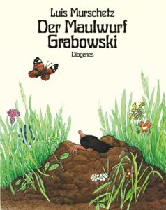 Der Maulwurf Grabowski Murschetz, Luis 9783257005424