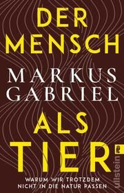 Der Mensch als Tier Gabriel, Markus 9783548068381