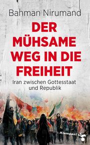 Der mühsame Weg in die Freiheit Nirumand, Bahman 9783987370007