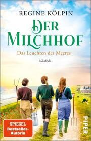 Der Milchhof - Das Leuchten des Meeres Kölpin, Regine 9783492318839