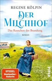 Der Milchhof - Das Rauschen der Brandung Kölpin, Regine 9783492318815