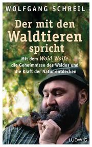 Der mit den Waldtieren spricht Schreil, Wolfgang/Linder, Leo G 9783453281431