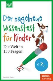 Der nagelneue Wissenstest für Kinder Bauer, Antonia 9783462001235