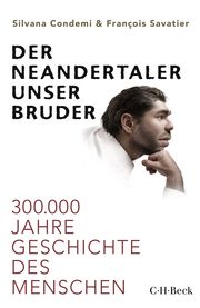 Der Neandertaler, unser Bruder Condemi, Silvana/Savatier, François 9783406750762