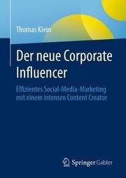 Der neue Corporate Influencer Klein, Thomas 9783658323738