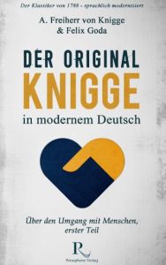 Der Original-Knigge in modernem Deutsch Goda, Felix/Knigge, Adolph Freiherr von 9783952472927