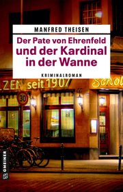 Der Pate von Ehrenfeld und der Kardinal in der Wanne Theisen, Manfred 9783839205822