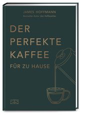 Der perfekte Kaffee für zu Hause Hoffmann, James 9783965843202