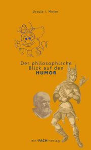 Der philosophische Blick auf den Humor Meyer, Ursula I 9783928089999