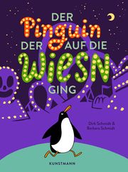 Der Pinguin, der auf die Wiesn ging Schmidt, Barbara 9783956145421