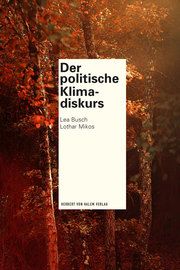 Der politische Klimadiskurs Busch, Lea/Mikos, Lothar 9783869625263