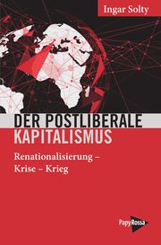 Der postliberale Kapitalismus Solty, Ingar 9783894388331