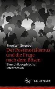 Der Postmoralismus und die Frage nach dem Bösen Streubel, Thorsten 9783662672846