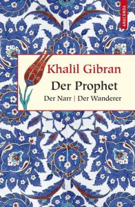 Der Prophet/Der Narr/Der Wanderer Gibran, Khalil 9783866474642