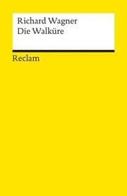 Der Ring des Nibelungen. Erster Tag: Die Walküre Wagner, Richard 9783150056424