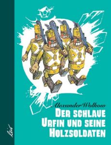 Der schlaue Urfin und seine Holzsoldaten Wolkow, Alexander 9783928885034