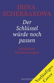 Der Schlüssel würde noch passen Scherbakowa, Irina 9783426446669