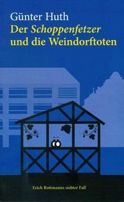 Der Schoppenfetzer und die Weindorftoten Huth, Günter 9783429044794