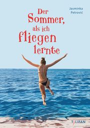 Der Sommer, als ich fliegen lernte Petrovic, Jasminka 9783864295614