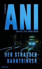 Der Straßenbahntrinker Ani, Friedrich 9783518472972