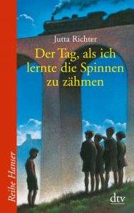 Der Tag, als ich lernte die Spinnen zu zähmen Richter, Jutta 9783423621199