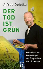 Der Tod ist grün Opiolka, Alfred Josef 9783579070438