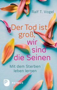 Der Tod ist groß, wir sind die Seinen Vogel, Ralf T 9783843605939