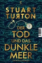 Der Tod und das dunkle Meer Turton, Stuart 9783608504910