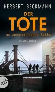 Der Tote im amerikanischen Sektor Beckmann, Herbert 9783746640143