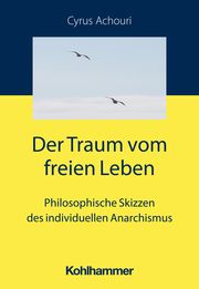 Der Traum vom freien Leben Achouri, Cyrus (Prof. Dr.) 9783170437432