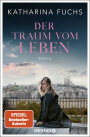 Der Traum vom Leben Fuchs, Katharina 9783426308967