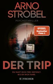 Der Trip - Du hast dich frei gefühlt. Bis er dich fand. Strobel, Arno 9783596708024