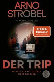 Der Trip - Du hast dich frei gefühlt. Bis er dich fand. Strobel, Arno 9783596708031