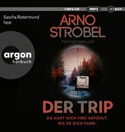 Der Trip - Du hast dich frei gefühlt. Bis er dich fand. Strobel, Arno 9783839897737