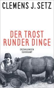 Der Trost runder Dinge Setz, Clemens J 9783518470961