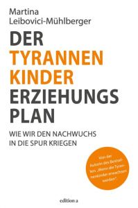 Der Tyrannenkinder-Erziehungsplan Leibovici-Mühlberger, Martina 9783990012321