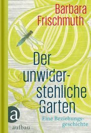 Der unwiderstehliche Garten Frischmuth, Barbara 9783351035853